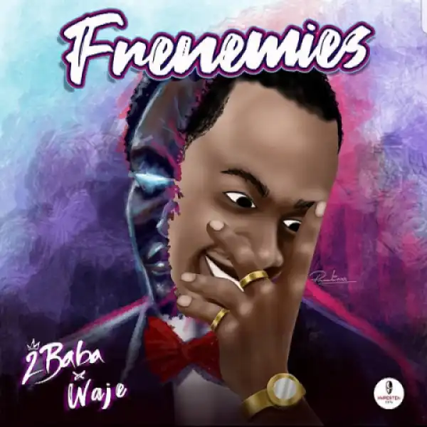 2Baba - Frenemies Ft. Waje